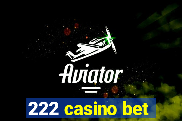 222 casino bet